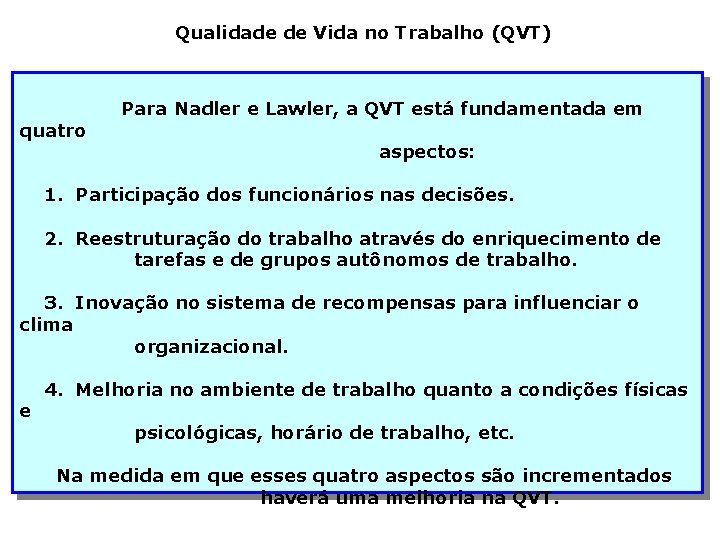 Qualidade de Vida no Trabalho (QVT) Para Nadler e Lawler, a QVT está fundamentada