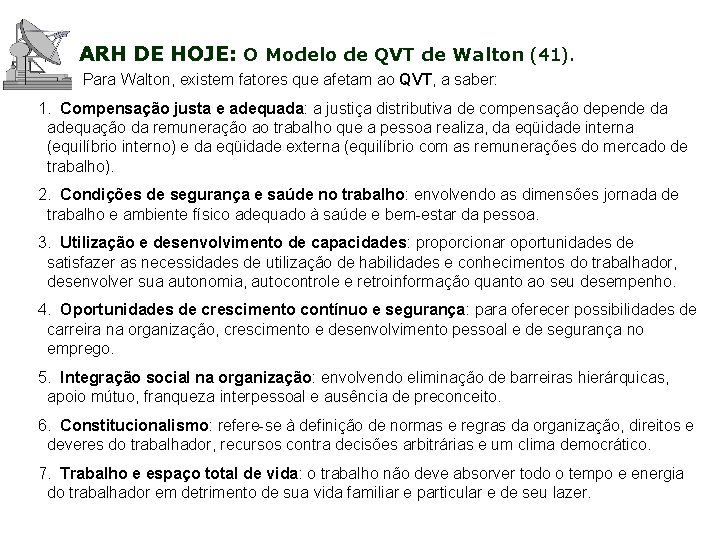 ARH DE HOJE: O Modelo de QVT de Walton (41). Para Walton, existem fatores