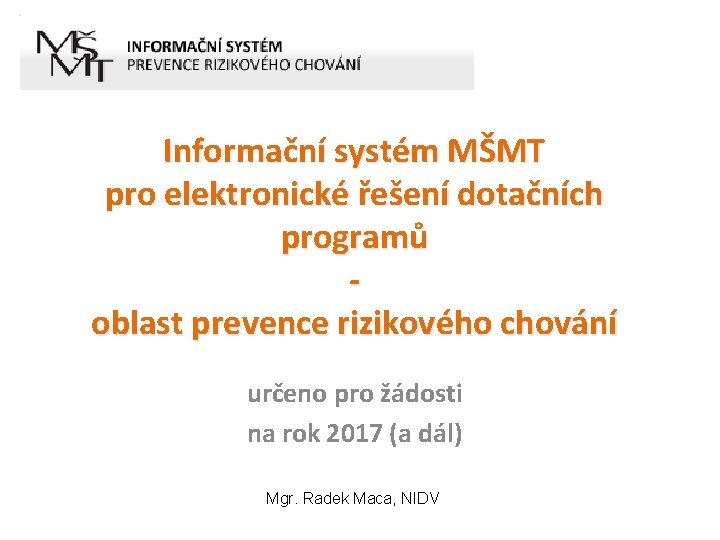 Informační systém MŠMT pro elektronické řešení dotačních programů oblast prevence rizikového chování určeno pro