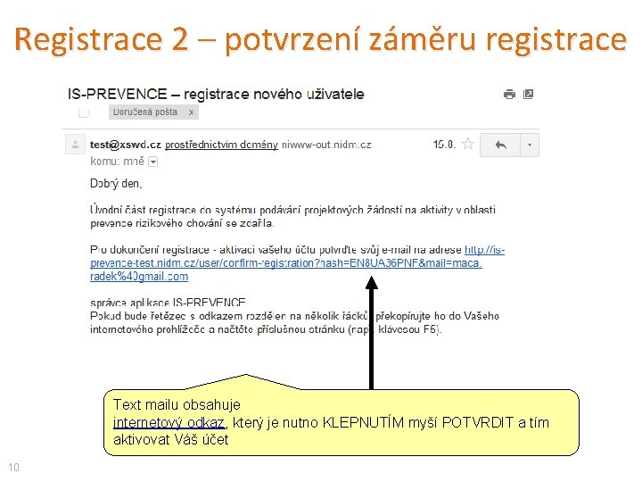 Registrace 2 – potvrzení záměru registrace Text mailu obsahuje internetový odkaz, který je nutno