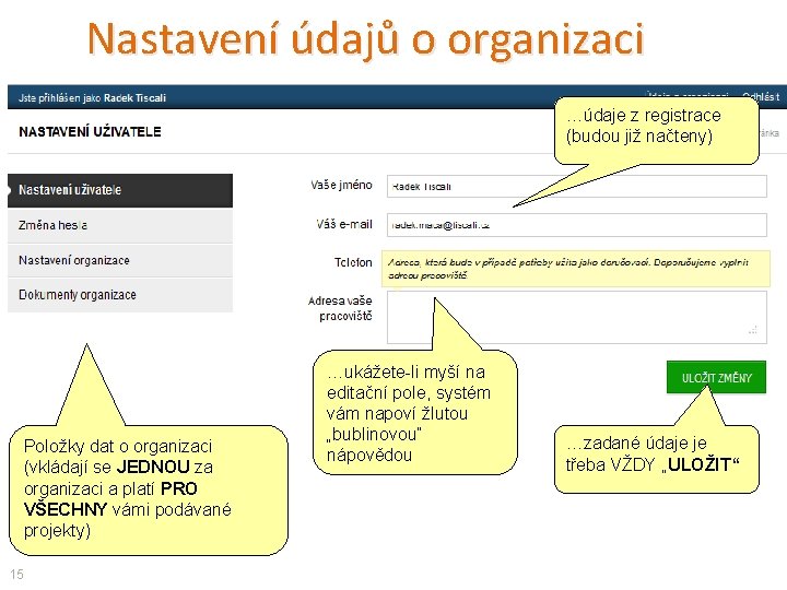 Nastavení údajů o organizaci …údaje z registrace (budou již načteny) Položky dat o organizaci