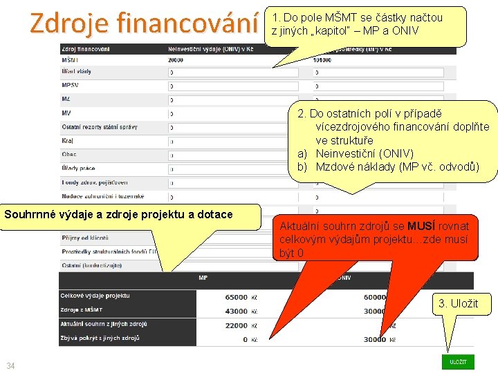 Zdroje financování 1. Do pole MŠMT se částky načtou z jiných „kapitol“ – MP