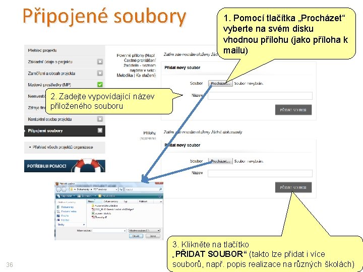 Připojené soubory 1. Pomocí tlačítka „Procházet“ vyberte na svém disku vhodnou přílohu (jako příloha