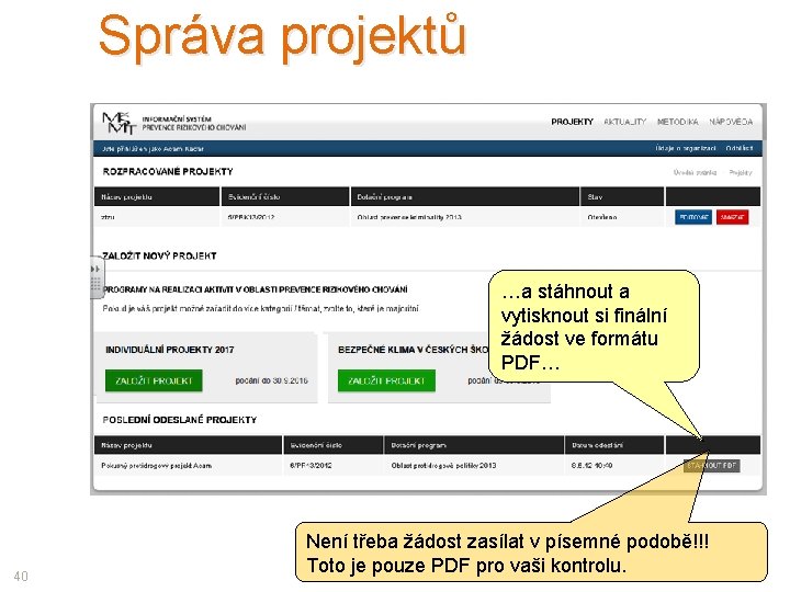 Správa projektů …a stáhnout a vytisknout si finální žádost ve formátu PDF… 40 Není