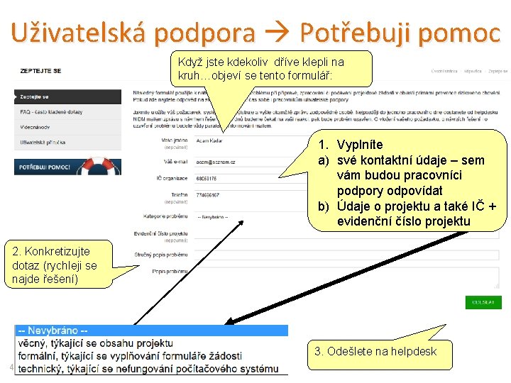 Uživatelská podpora Potřebuji pomoc Když jste kdekoliv dříve klepli na kruh…objeví se tento formulář: