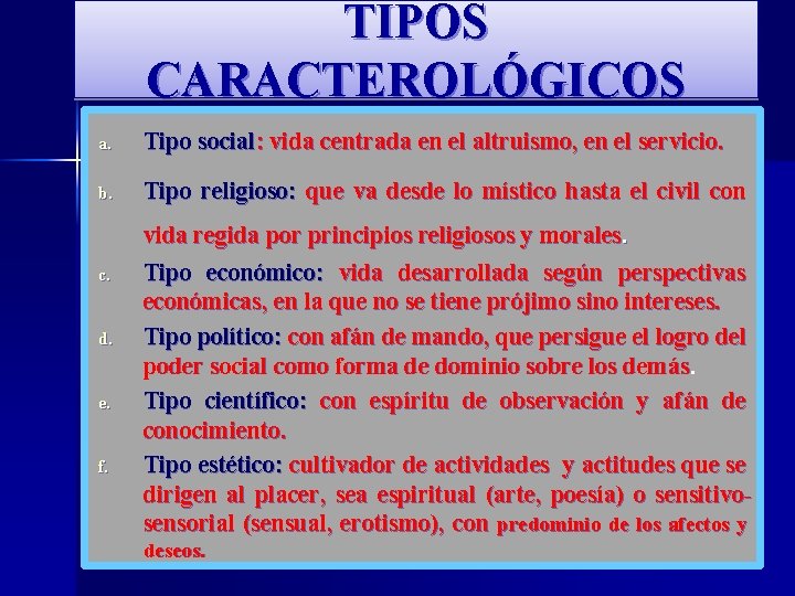 TIPOS CARACTEROLÓGICOS a. Tipo social: vida centrada en el altruismo, en el servicio. b.