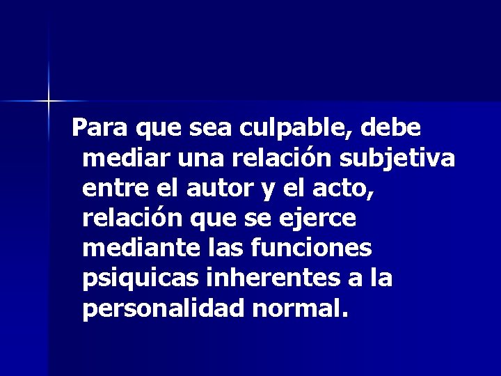 Para que sea culpable, debe mediar una relación subjetiva entre el autor y el