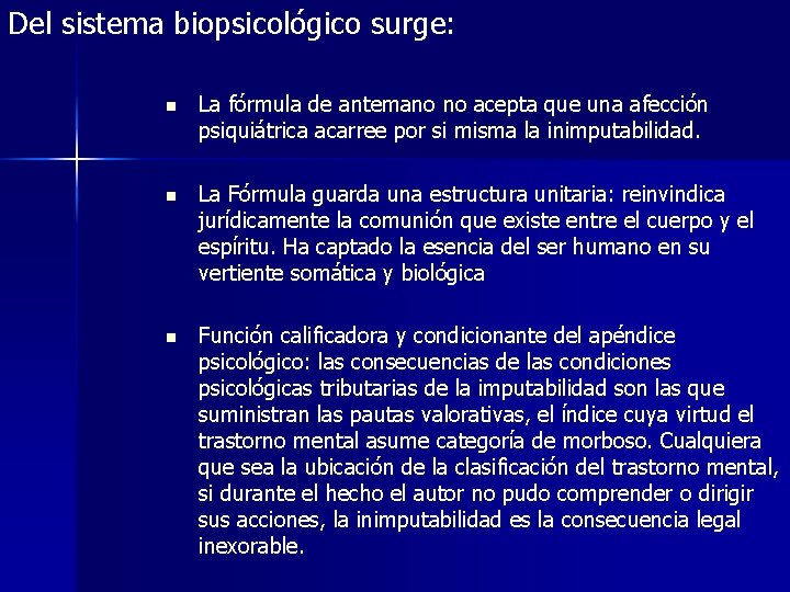 Del sistema biopsicológico surge: n La fórmula de antemano no acepta que una afección