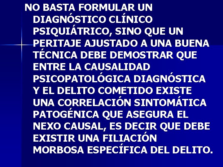 NO BASTA FORMULAR UN DIAGNÓSTICO CLÍNICO PSIQUIÁTRICO, SINO QUE UN PERITAJE AJUSTADO A UNA