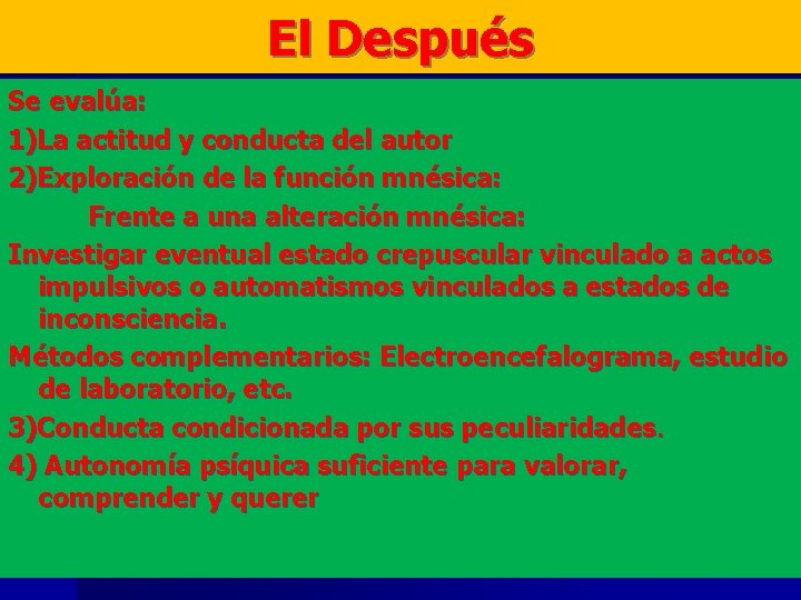 El Después Se evalúa: 1)La actitud y conducta del autor 2)Exploración de la función