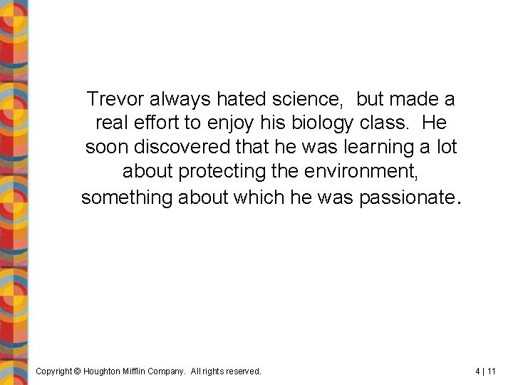 Trevor always hated science, but made a real effort to enjoy his biology class.