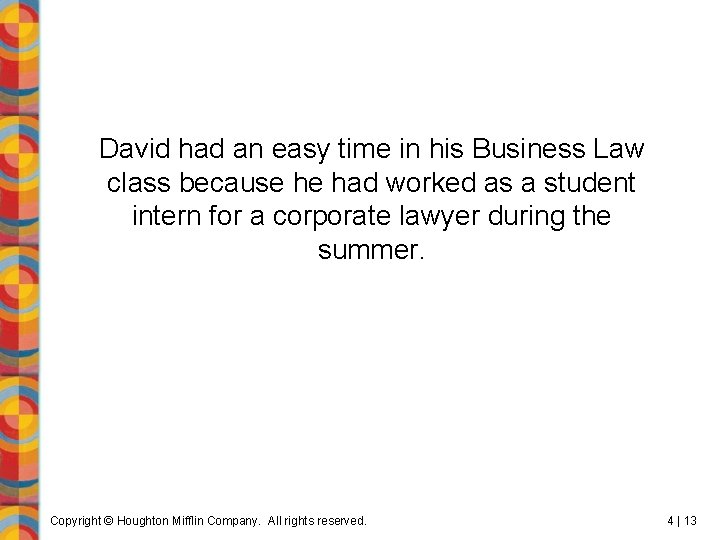 David had an easy time in his Business Law class because he had worked