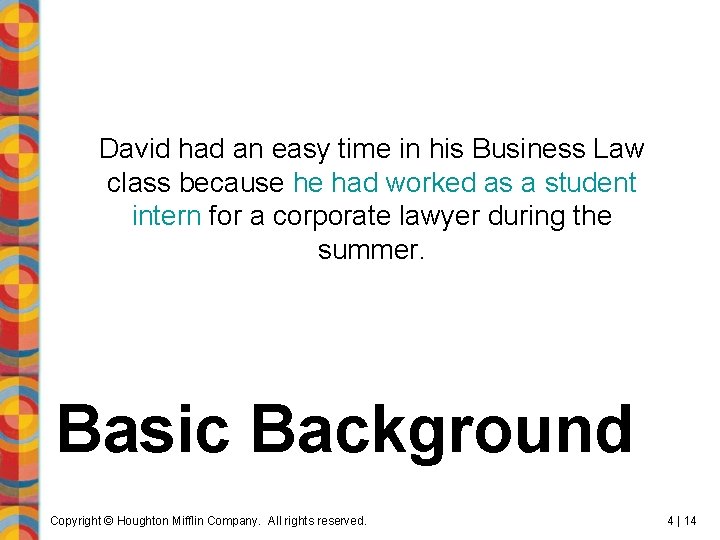 David had an easy time in his Business Law class because he had worked