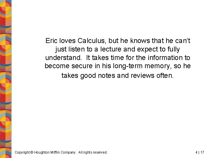 Eric loves Calculus, but he knows that he can’t just listen to a lecture