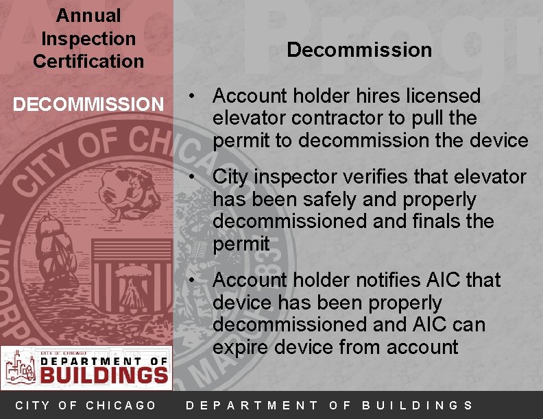 AIC Progr Annual Inspection Certification DECOMMISSION Decommission • Account holder hires licensed elevator contractor