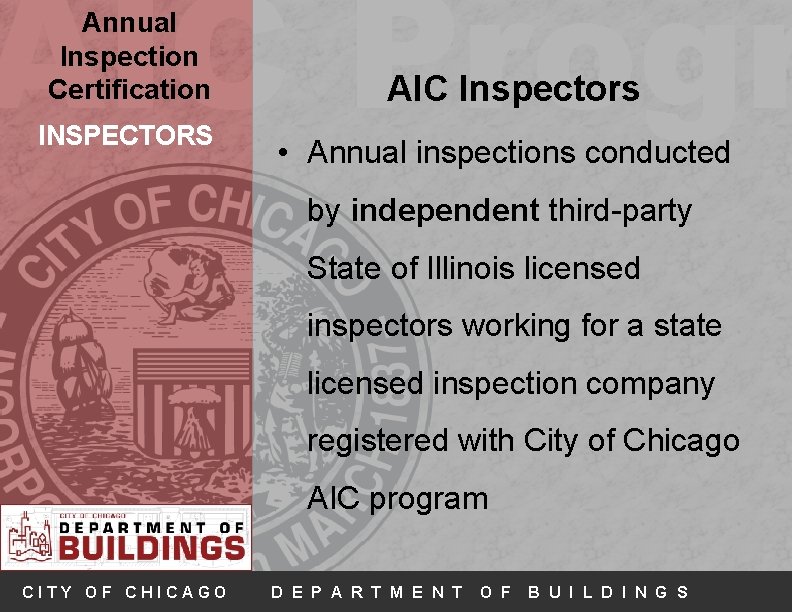 AIC Progr Annual Inspection Certification INSPECTORS AIC Inspectors • Annual inspections conducted by independent