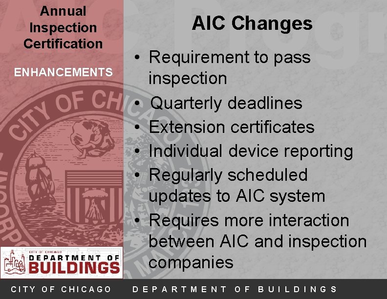 AIC Progr Annual Inspection Certification ENHANCEMENTS CITY OF CHICAGO AIC Changes • Requirement to