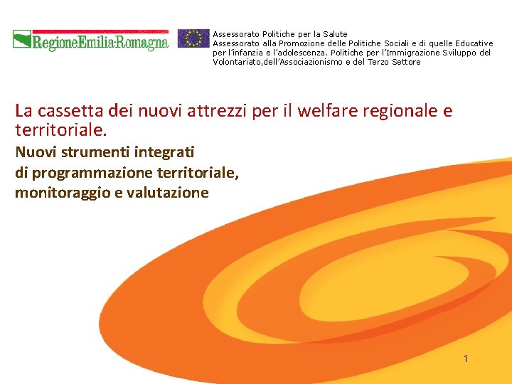 Assessorato Politiche per la Salute Assessorato alla Promozione delle Politiche Sociali e di quelle