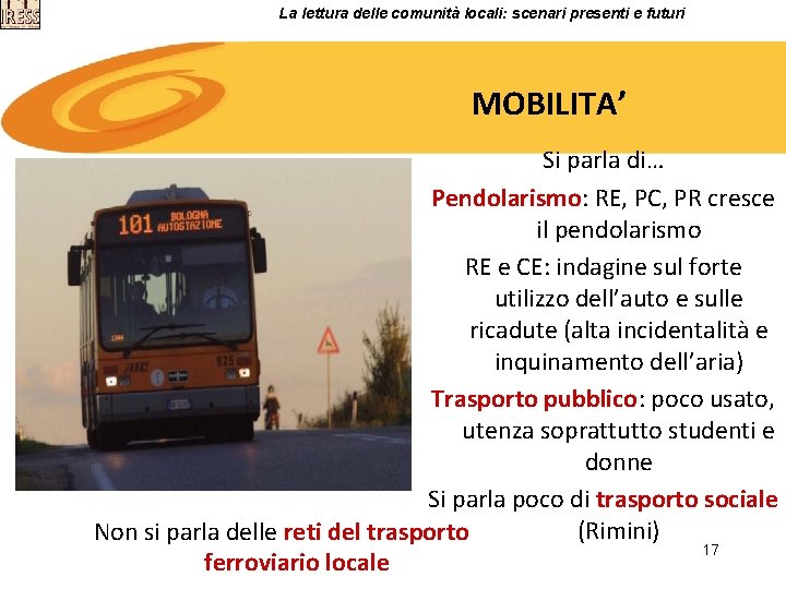 La lettura delle comunità locali: scenari presenti e futuri MOBILITA’ Si parla di… Pendolarismo: