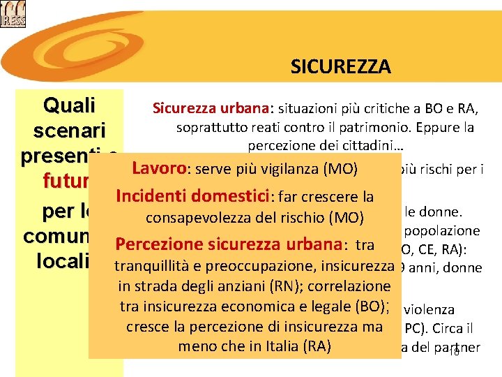 SICUREZZA Quali Sicurezza urbana: situazioni più critiche a BO e RA, soprattutto reati contro