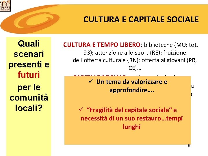 CULTURA E CAPITALE SOCIALE Quali scenari presenti e futuri per le comunità locali? CULTURA