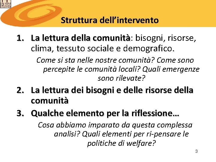 Struttura dell’intervento 1. La lettura della comunità: comunità bisogni, risorse, clima, tessuto sociale e