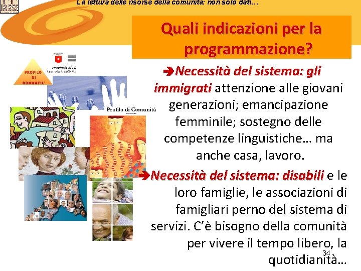 La lettura delle risorse della comunità: non solo dati… Quali indicazioni per la programmazione?