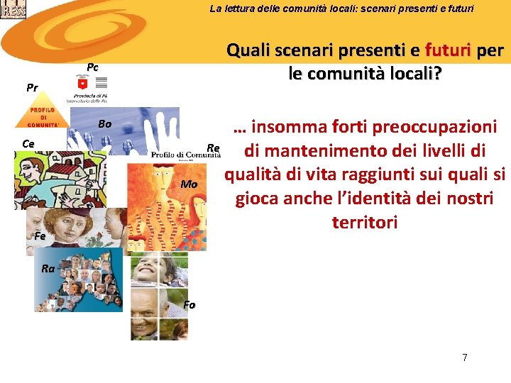 La lettura delle comunità locali: scenari presenti e futuri Quali scenari presenti e futuri