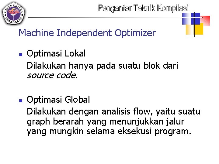 Machine Independent Optimizer n n Optimasi Lokal Dilakukan hanya pada suatu blok dari source