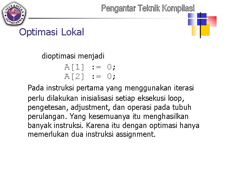 Optimasi Lokal dioptimasi menjadi A[1] : = 0; A[2] : = 0; Pada instruksi