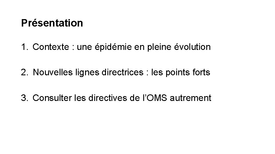 Présentation 1. Contexte : une épidémie en pleine évolution 2. Nouvelles lignes directrices :