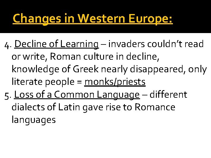 Changes in Western Europe: 4. Decline of Learning – invaders couldn’t read or write,
