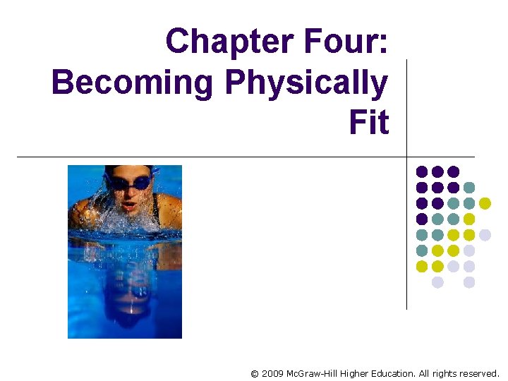 Chapter Four: Becoming Physically Fit © 2009 Mc. Graw-Hill Higher Education. All rights reserved.