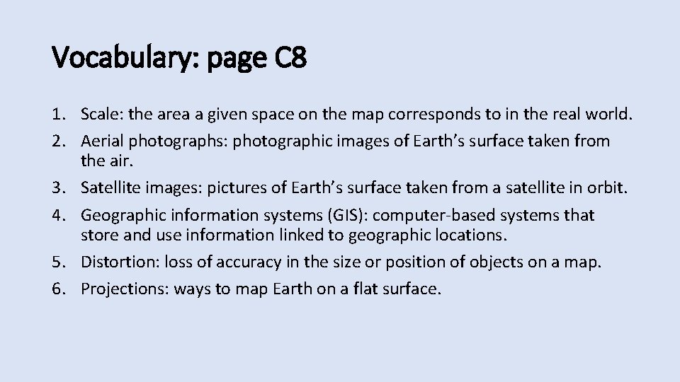 Vocabulary: page C 8 1. Scale: the area a given space on the map Vocabulary: page C 8 1. Scale: the area a given space on the map