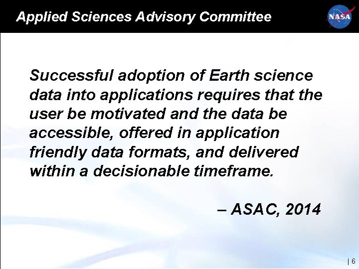 Applied Sciences Advisory Committee Successful adoption of Earth science data into applications requires that