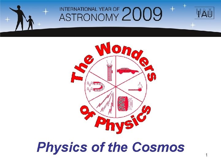 Physics of the Cosmos 1 