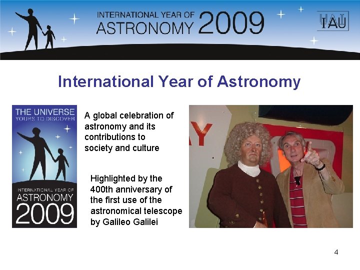 International Year of Astronomy A global celebration of astronomy and its contributions to society