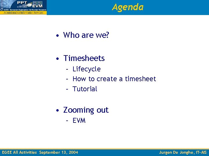 Agenda • Who are we? • Timesheets – Lifecycle – How to create a