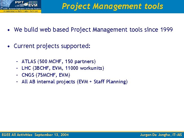 Project Management tools • We build web based Project Management tools since 1999 •