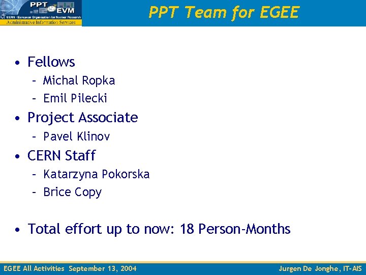 PPT Team for EGEE • Fellows – Michal Ropka – Emil Pilecki • Project