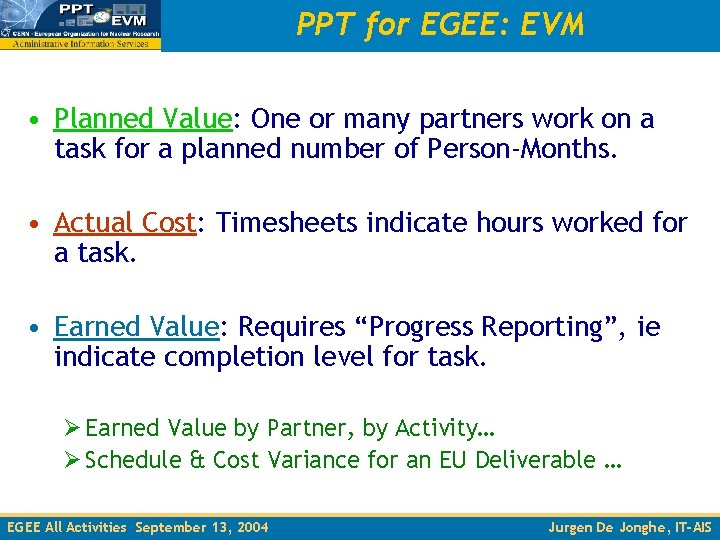 PPT for EGEE: EVM • Planned Value: One or many partners work on a