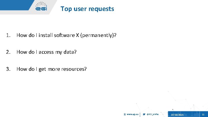 Top user requests 1. How do I install software X (permanently)? 2. How do