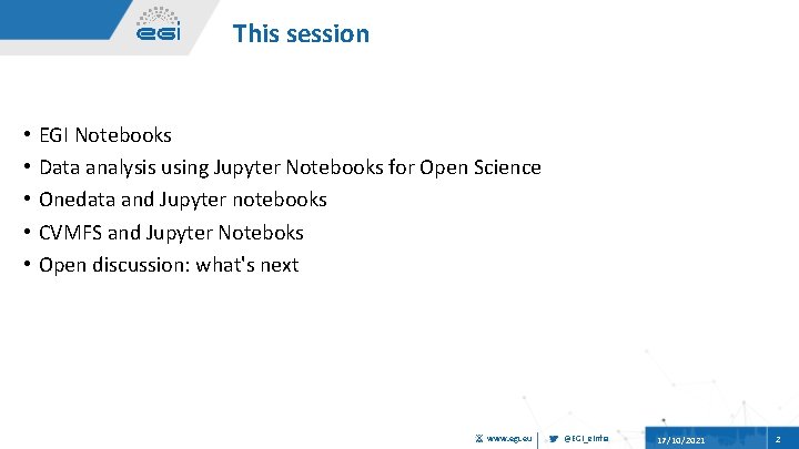 This session • • • EGI Notebooks Data analysis using Jupyter Notebooks for Open