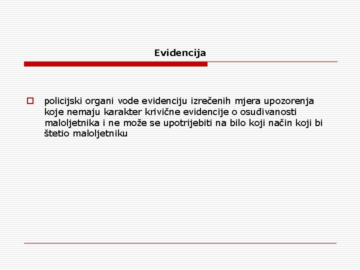 Evidencija o policijski organi vode evidenciju izrečenih mjera upozorenja koje nemaju karakter krivične evidencije