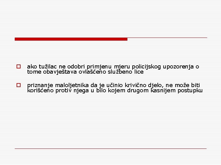 o ako tužilac ne odobri primjenu mjeru policijskog upozorenja o tome obavještava ovlašćeno službeno