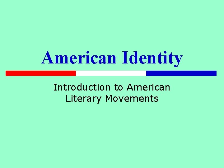 American Identity Introduction to American Literary Movements 