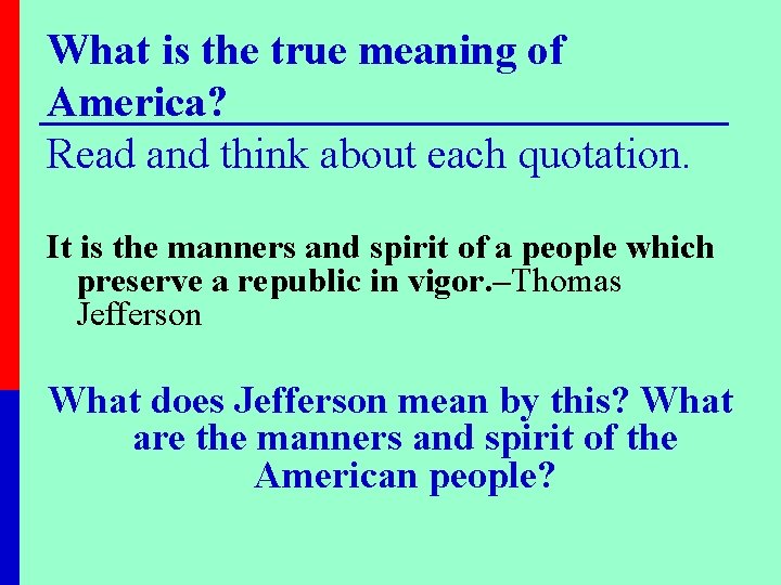 What is the true meaning of America? Read and think about each quotation. It