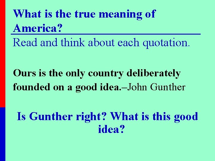 What is the true meaning of America? Read and think about each quotation. Ours