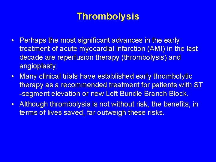 Thrombolysis • Perhaps the most significant advances in the early treatment of acute myocardial