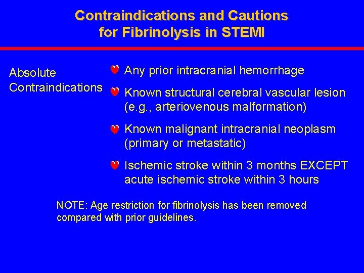 Contraindications and Cautions for Fibrinolysis in STEMI • Any prior intracranial hemorrhage Absolute Contraindications